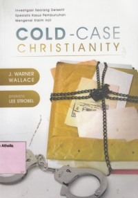 Image of Cold-Case christianity: investigasi seorang detektif spesialis kasus pembunuhan mengenai Klaim Injil