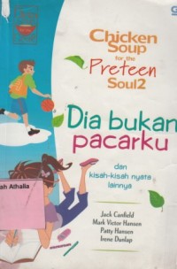 Image of Chicken Soup For The Preteen Soul 2 : Dia Bukan Pacarku