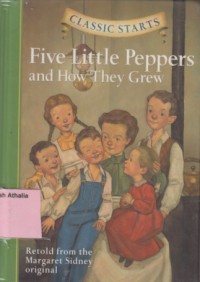 Image of Five Little Peppers and How They Grew : Retold From The Margaret Sidney Original
