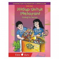 Image of Hidup untuk melayani (Living to serve): Pengalaman Pertumbuhan Karakter Bagi Kelas VI