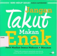 Image of Jangan Takut Makan Enak (Petik Semua Manfaat Makanan dan Minuman)