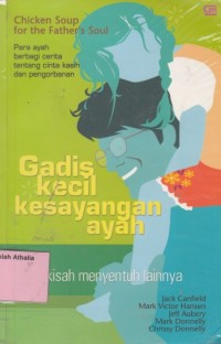 Image of Chicken Soup For The Father's Soul : Gadis Kecil Kesayangan Ayah