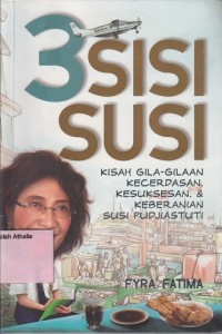 Image of 3 Sisi Susi : kisah gila-gilaan kecerdasan, kesuksesan & keberanian Susi Pudjiastuti