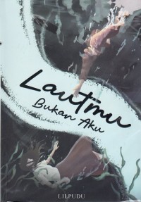 Image of Lautmu Bukan Aku