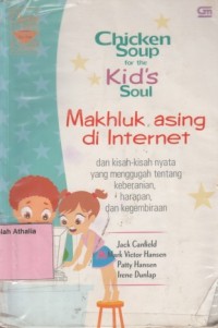 Image of Chicken Soup For The Kids Soul : Makhluk Asing di Internet