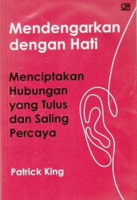 Image of Mendengarkan dengan Hati: Menciptakan Hubungan yang TUlus dan Saling Percaya