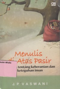Image of Menulis di atas pasir: 75 kisah tentang keberanian dan keteguhan iman
