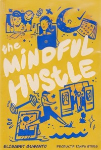 Image of The Mindful Hustle: Produktif Tanpa Stress