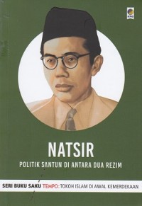 Image of Natsir (Politik Santun diantara Dua Rezim)