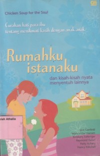 Image of Chicken Soup For The Soul : Rumahku Istanaku