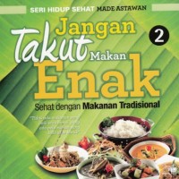Image of Jangan Takut Makan Enak 2 (Sehat dengan Makanan Tradisional)