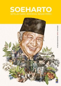 Image of Soeharto : Setelah Sang Jenderal Besar Pergi