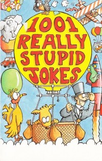 Image of 1001 Really Stupid Jokes
