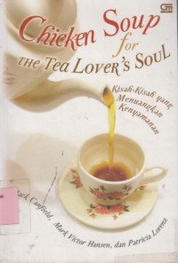 Image of Chicken soup for the tea lover's soul : Kisah-kisah yang menuangkan kenyaman