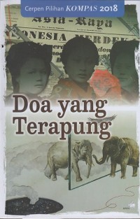 Image of Doa yang Terapung: Cerpen Pilihan Kompas 2018